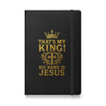 That's My King - Hardcover bound notebook - Christian Apparel by BASR Clothing
