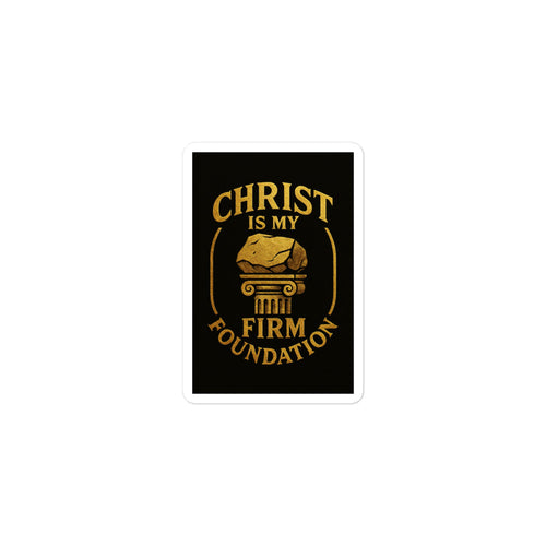 Christ is my Firm Foundation - Bubble-free stickers - Christian Apparel by BASR Clothing