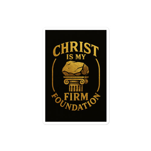 Christ is my Firm Foundation - Bubble-free stickers - Christian Apparel by BASR Clothing