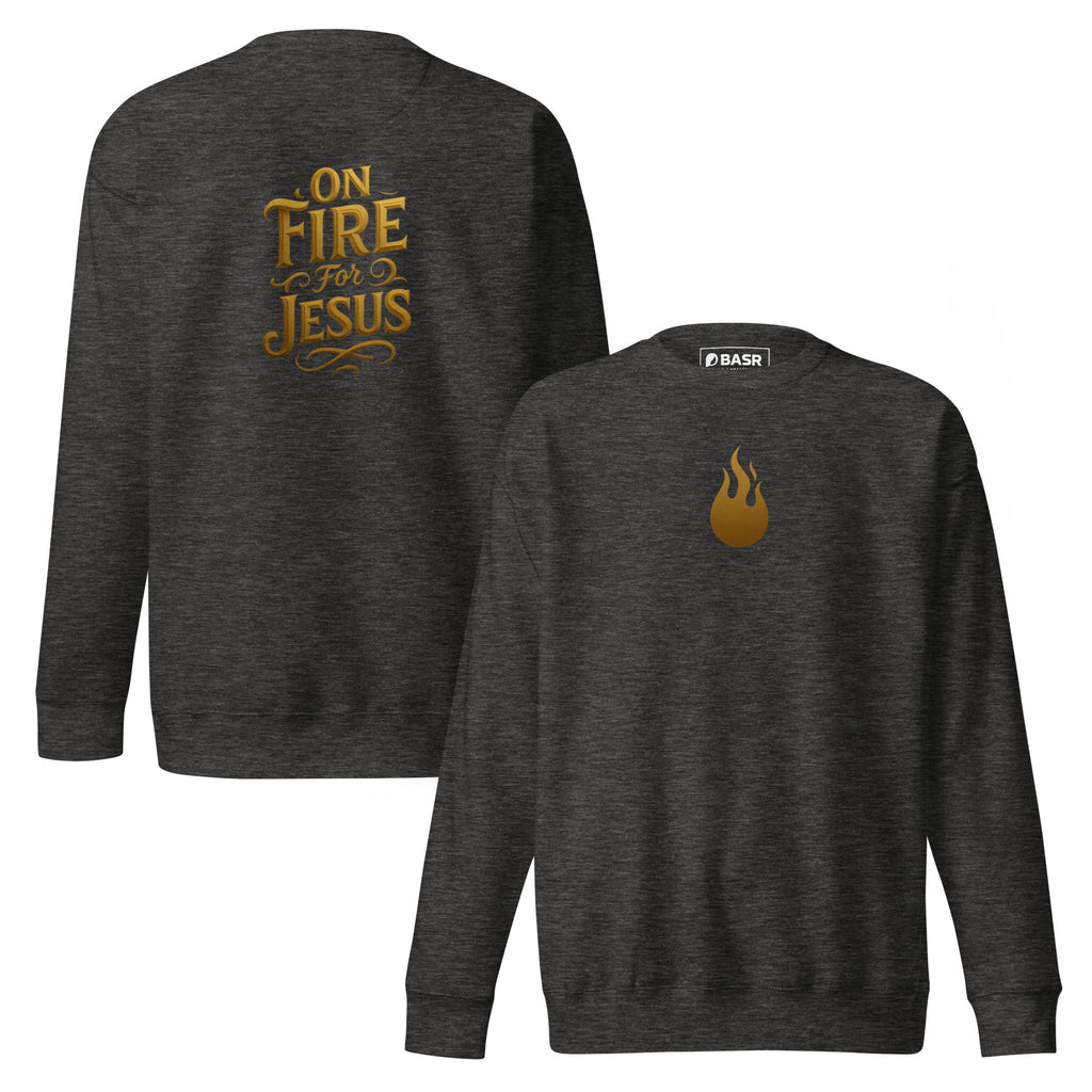 On Fire for Jesus Sweatshirt - Unisex Christian Apparel - Christian Apparel by BASR Clothing