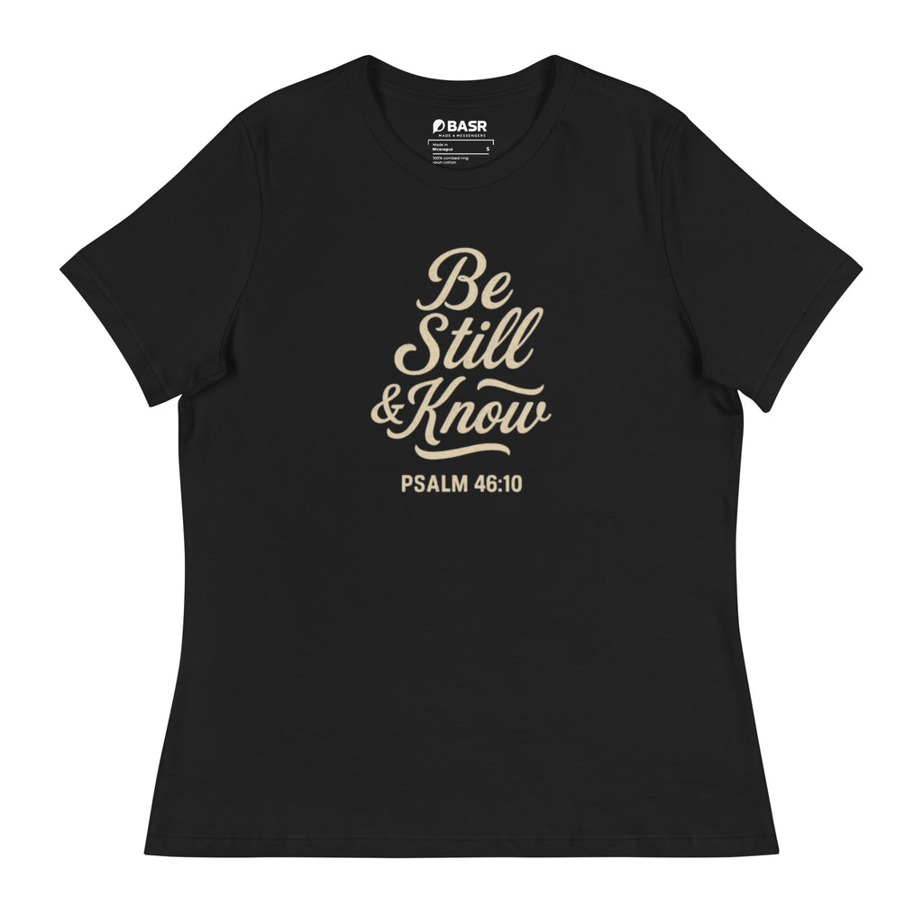 Be Still & Know - Women's Relaxed T-Shirt - Christian Apparel by BASR Clothing