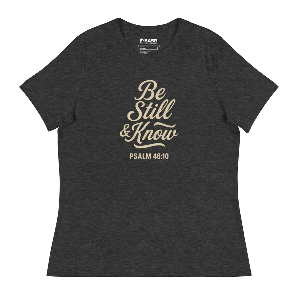 Be Still & Know - Women's Relaxed T-Shirt - Christian Apparel by BASR Clothing